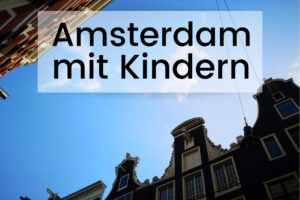 Ausflugstipps Amsterdam mit Kindern