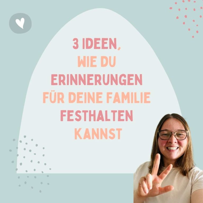 3 Ideen, wie du Erinnerungen festhalten kannst