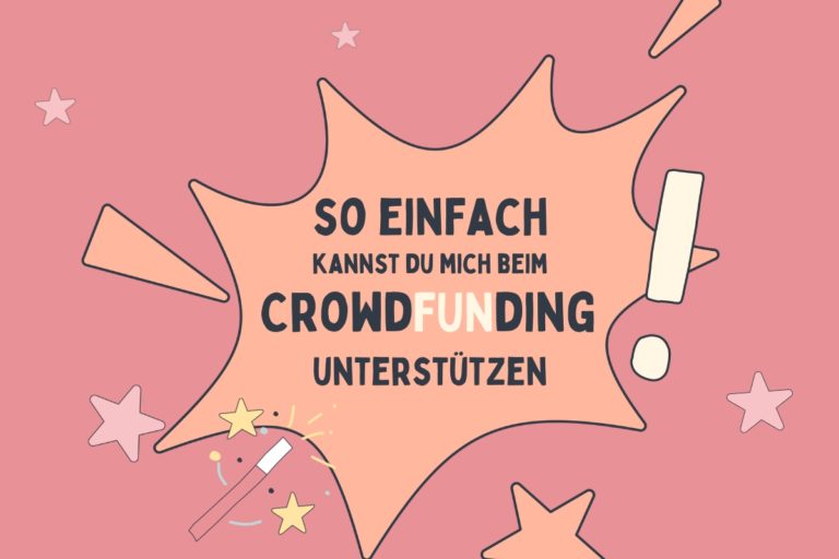 So kannst du mich beim Crowdfunding unterstützen